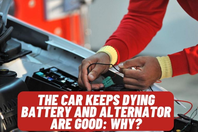The Car Keeps Dying Battery and Alternator are Good: Why?