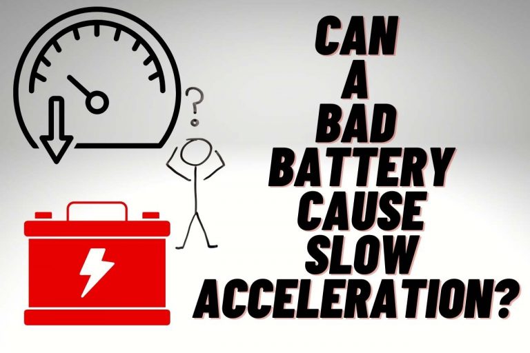Can a Bad Battery Cause Slow Acceleration? – Guide