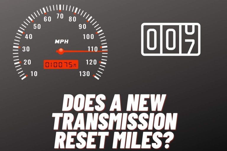 Does a New Transmission Reset Miles? [Easy Methods]