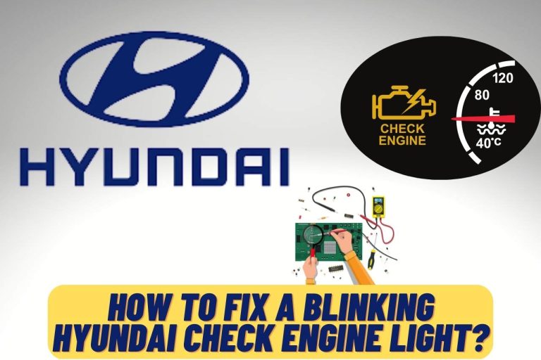 How to Fix a Blinking Hyundai Check Engine Light? [Easy Steps]