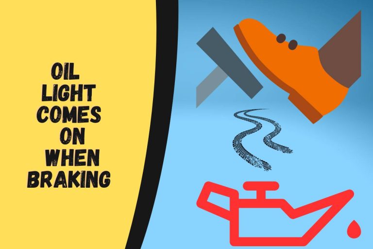 Oil Light Comes on When Braking – How To Fix It?