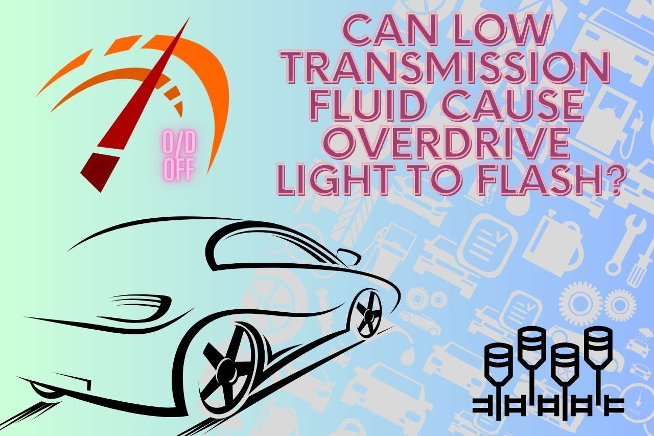 can low transmission fluid cause overdrive light to flash
