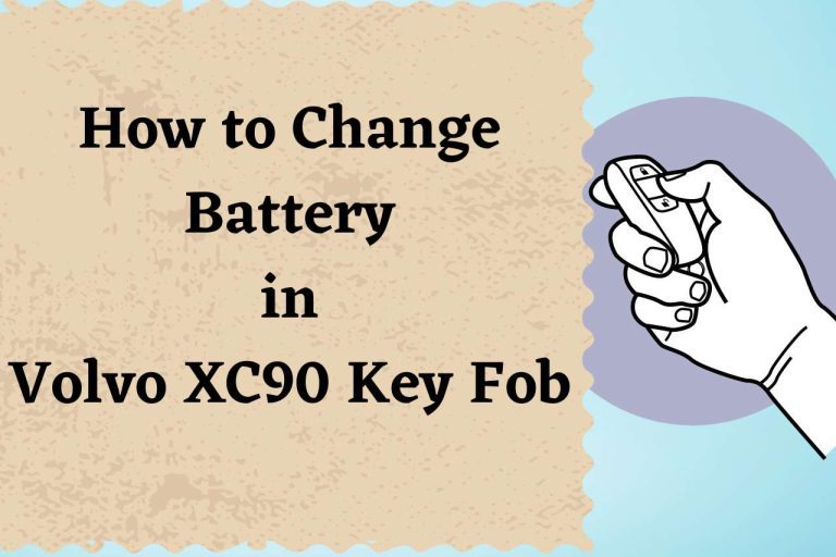 How to Change Battery in Volvo XC90 Key Fob – Detailed Guide