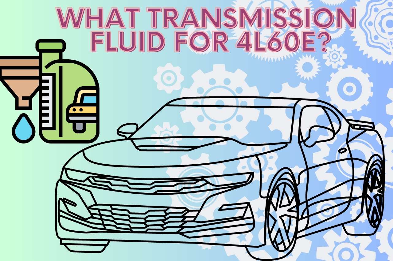 what transmission fluid for 4l60e
