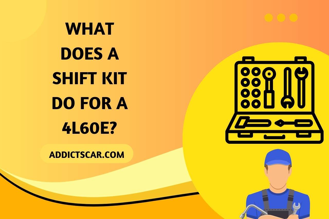what does a shift kit do for a 4l60e