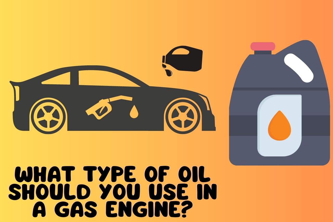 What Type of Oil Should you Use in a Gas Engine
