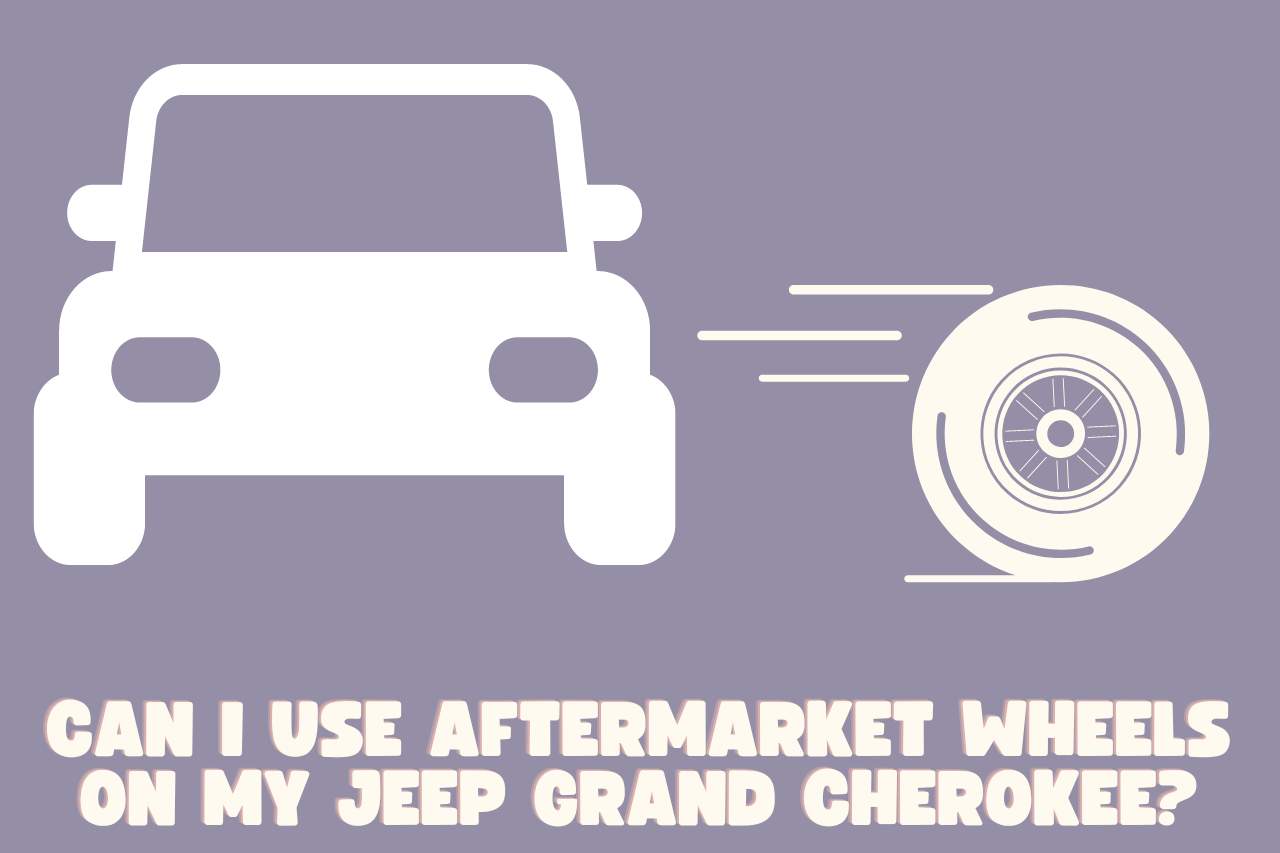 Can I Use Aftermarket Wheels on my Jeep Grand Cherokee