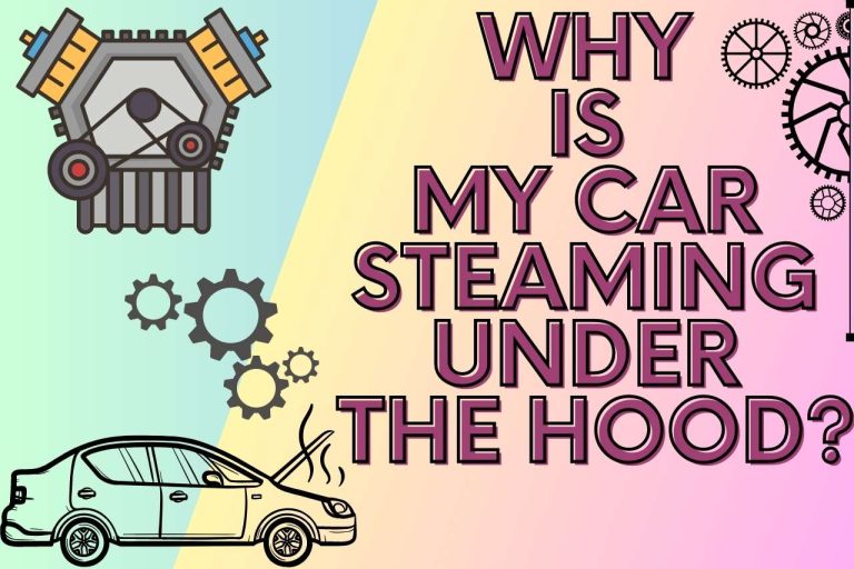 Why Is Your Car Steaming Under the Hood? Expert Tips
