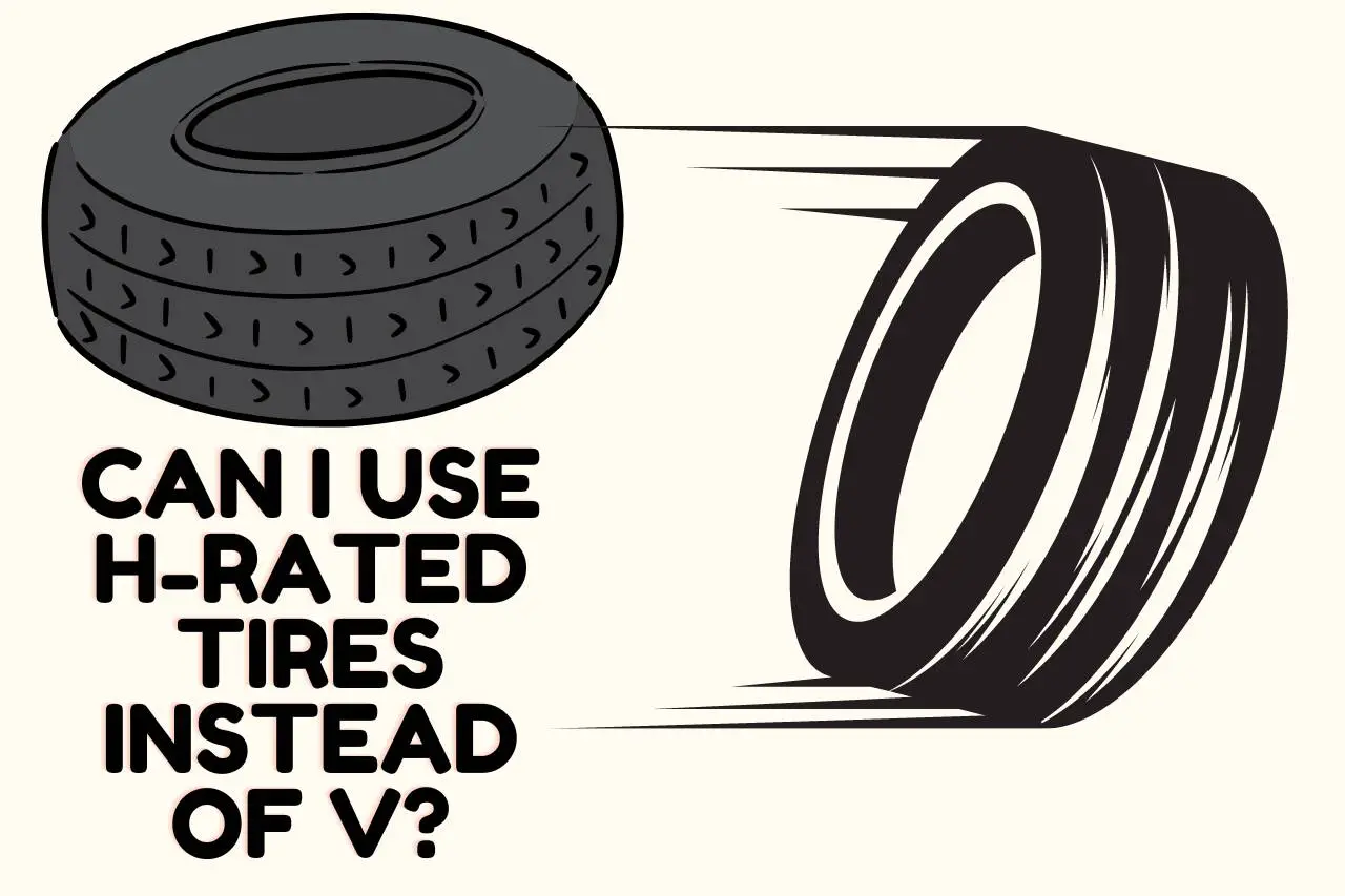 Can I Use H Rated Tires Instead of V