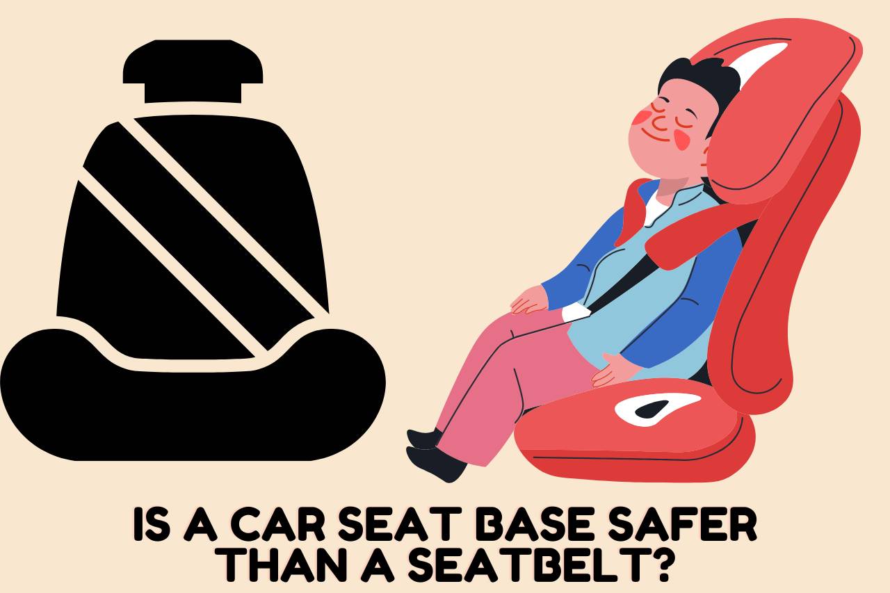 Is a Car Seat Base Safer than a Seatbelt