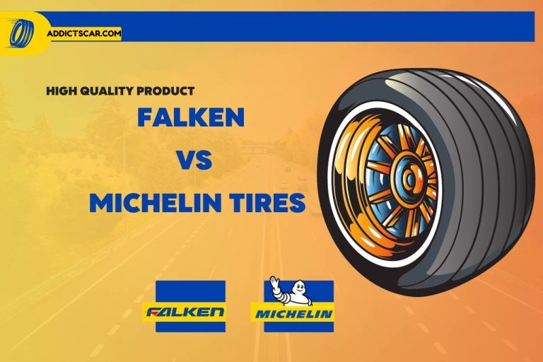 Falken vs Michelin Tires – What is the Best Choice for Your Vehicle?