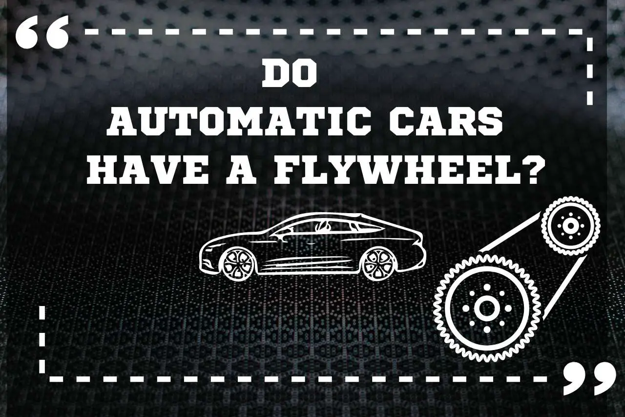 do automatic cars have a flywheel