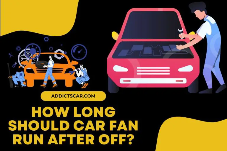 How Long Should Car Fan Run After Off? Determining the Ideal Duration!