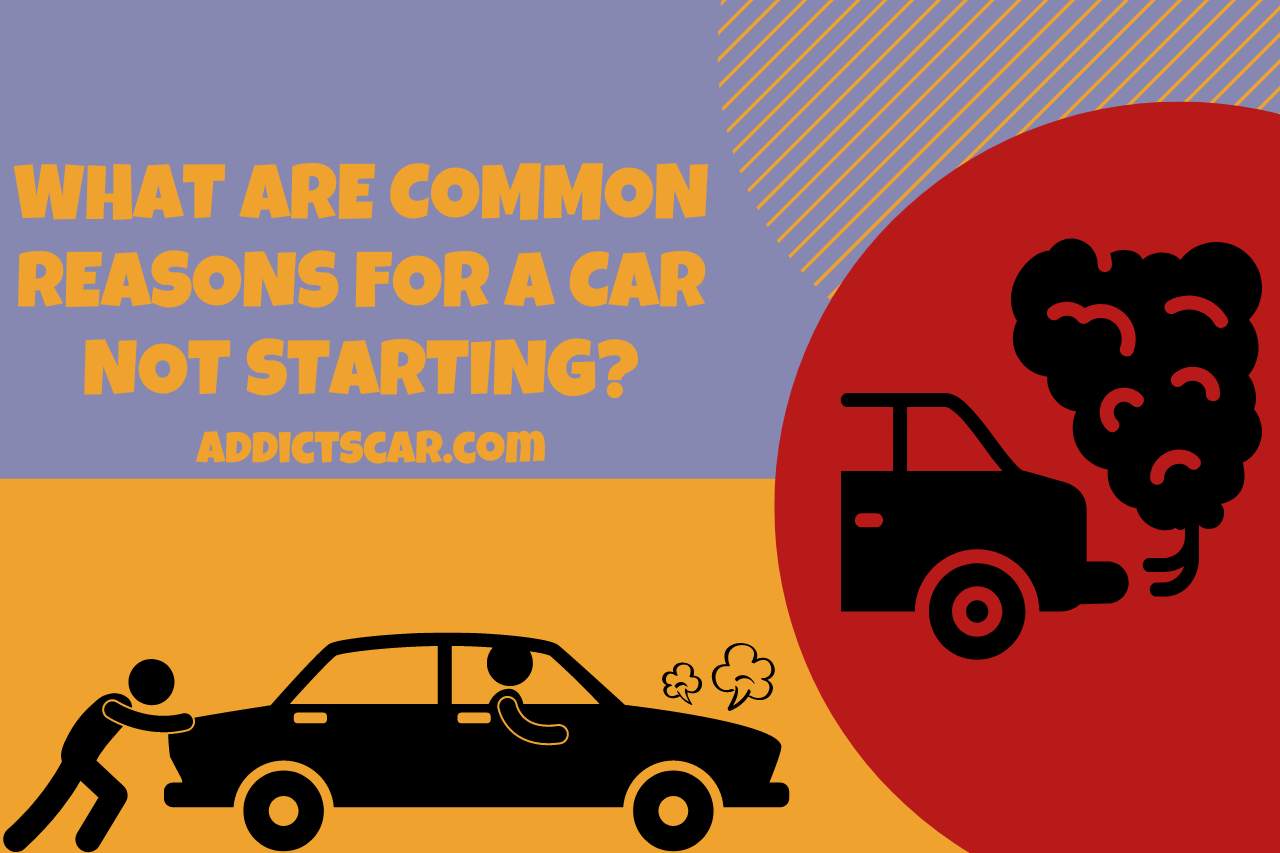 What are Common Reasons for a Car Not Starting