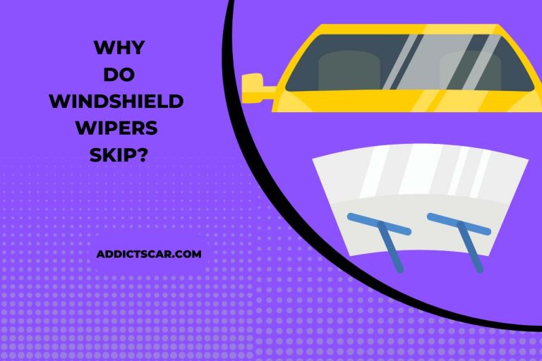 Why Do Windshield Wipers Skip and How to Fix It?