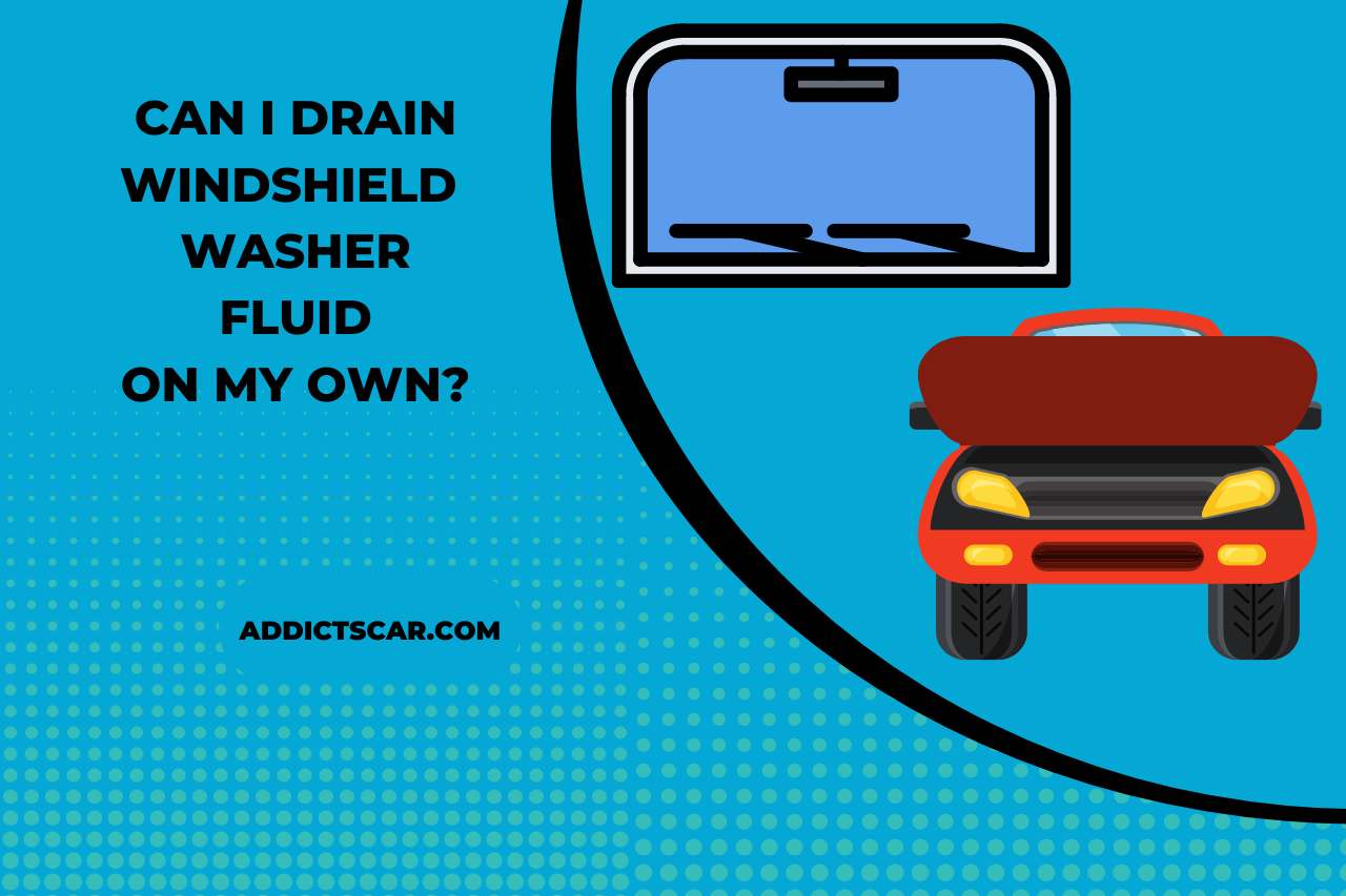 Can I Drain Windshield Washer Fluid on My Own