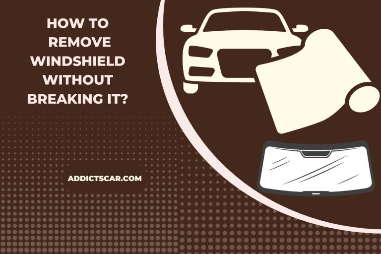 How to Remove Windshield without Breaking It? Tips to Preserve Its Integrity!