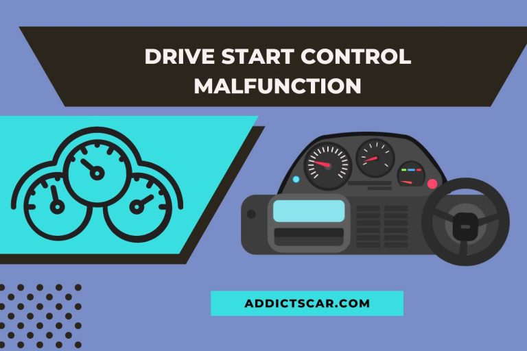 Drive Start Control Malfunction – (Causes & Remedies Explained)