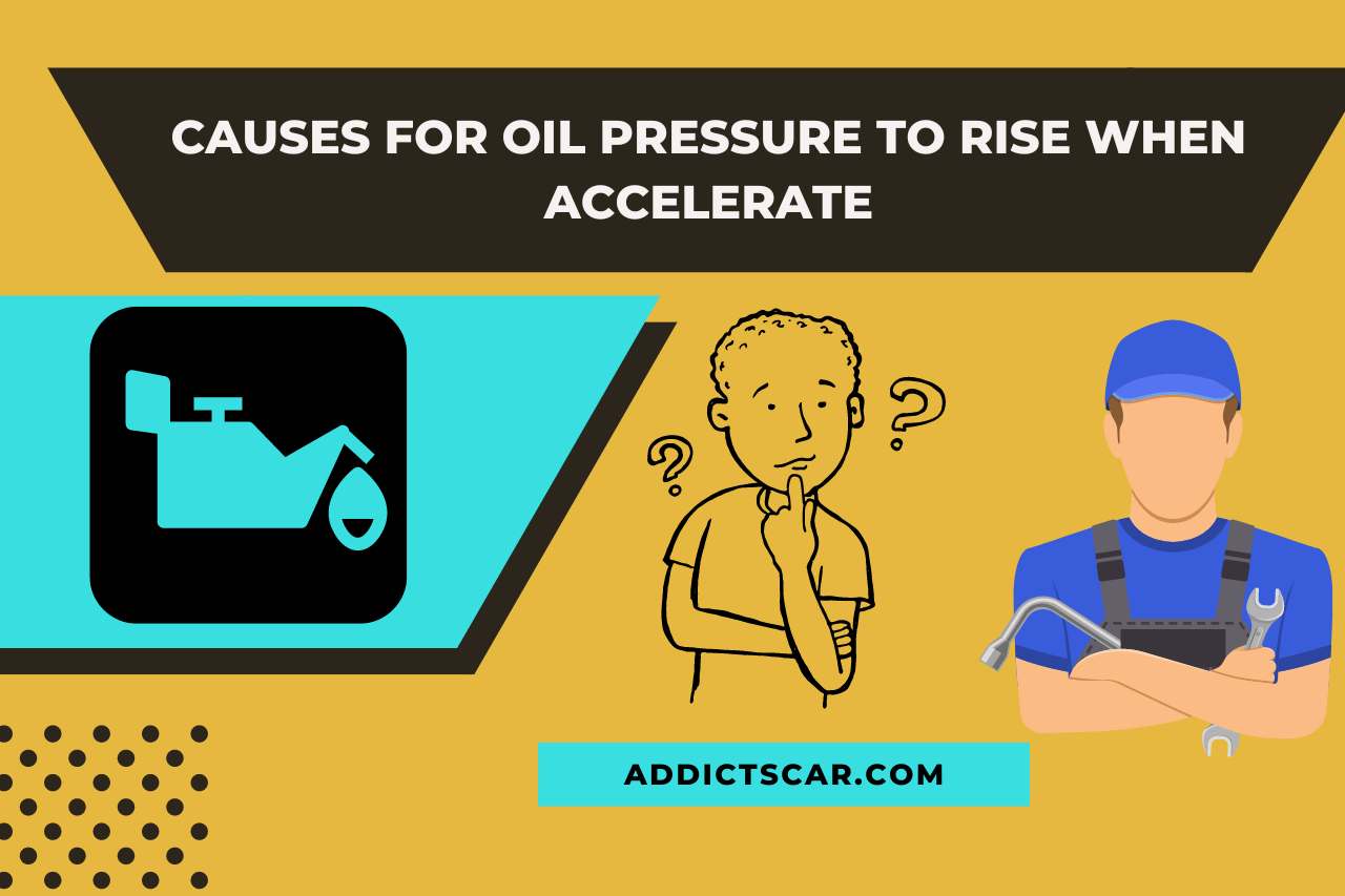 Causes for Oil Pressure to Rise When Accelerate