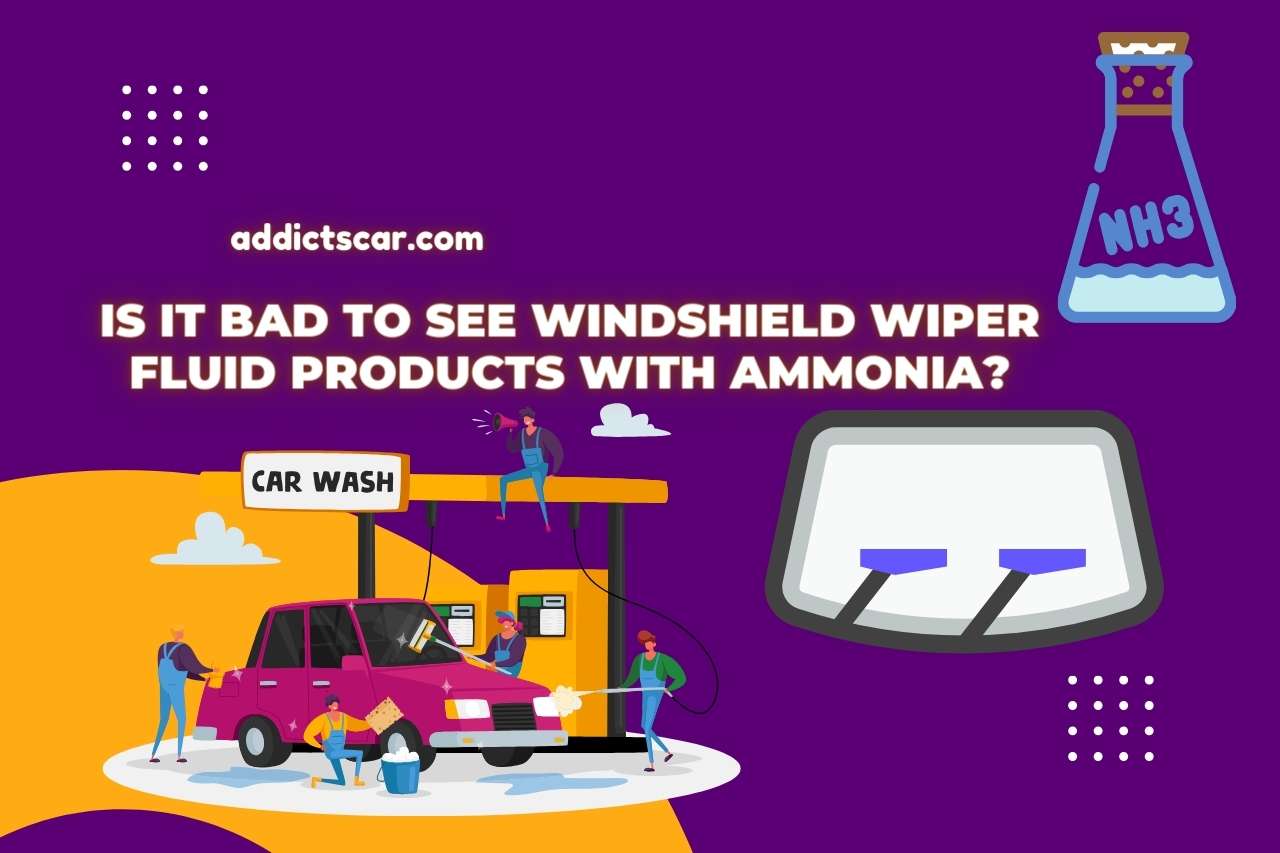 Is It Bad To See Windshield Wiper Fluid Products With Ammonia?