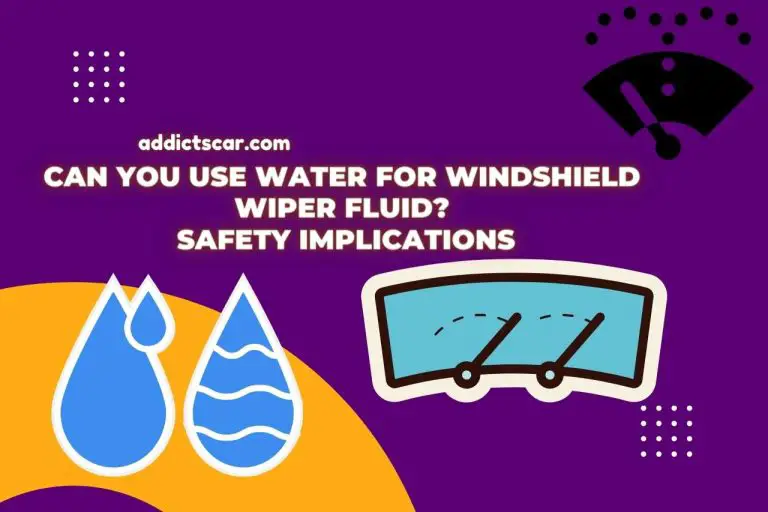 Can You Use Water For Windshield Wiper Fluid? Safety Implications