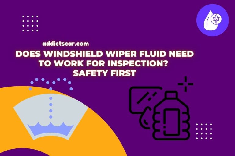 Does Windshield Wiper Fluid Need To Work for Inspection? Safety First