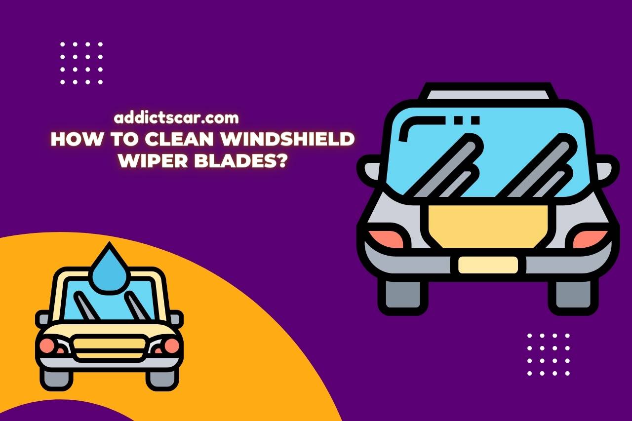how to clean windshield wiper blades