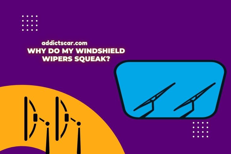 Why Do My windshield Wipers Squeak? [Solved]