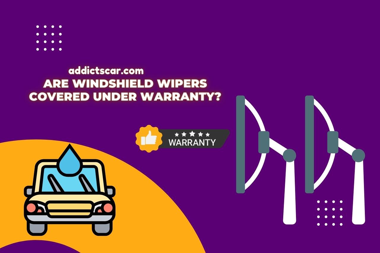 are windshield wipers covered under warranty