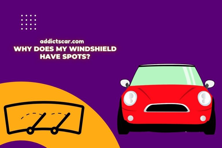 Why does My Windshield have Spots? Decoding the Mystery!