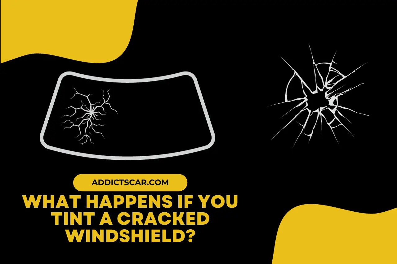 What Happens If You Tint a Cracked Windshield?