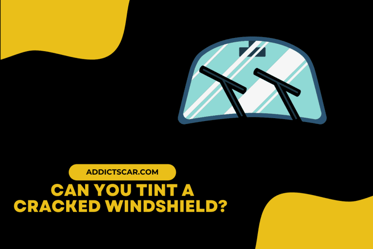 Can you Tint a Cracked Windshield? [Answered]