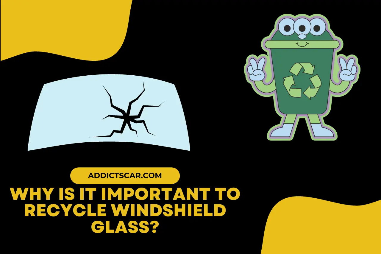 Why is it Important To Recycle Windshield Glass?