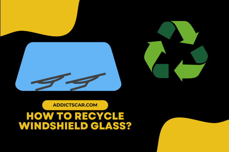 How To Recycle Windshield Glass? [Step By Step Guide]