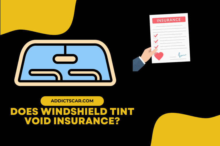 Does Windshield Tint Void Insurance? [Answered]