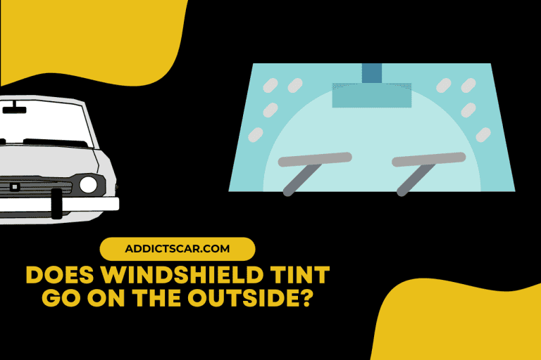 Does Windshield Tint Go On the Outside? [Answered]